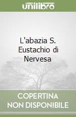 L'abazia S. Eustachio di Nervesa