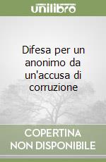 Difesa per un anonimo da un'accusa di corruzione libro
