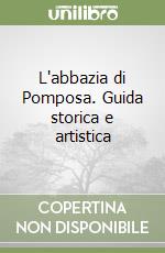 L'abbazia di Pomposa. Guida storica e artistica