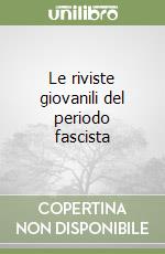 Le riviste giovanili del periodo fascista libro