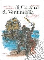 Il Corsaro di Ventimiglia e la sua famiglia. Versione teatrale libro