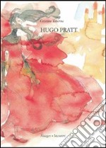 Hugo Pratt. Ediz. illustrata libro
