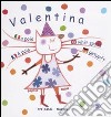 A pois. Valentina. Ediz. multilingue libro