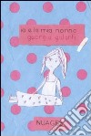 Io e la mia nonna. Ediz. illustrata libro