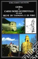 Guida al Carso nord-occidentale ed alle selve di Tarnova e di Piro libro