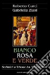 Bianco, rosa e verde. Scrittrici a Trieste fra '800 e '900 libro