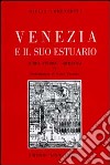 Venezia e il suo estuario. Guida storico-artistica libro