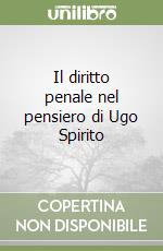 Il diritto penale nel pensiero di Ugo Spirito libro