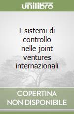 I sistemi di controllo nelle joint ventures internazionali libro