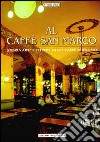 Al caffè San Marco. Storia, arte e lettere di un caffè triestino libro