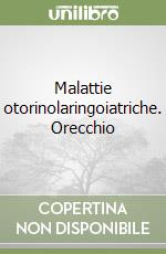 Malattie otorinolaringoiatriche. Orecchio