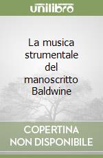 La musica strumentale del manoscritto Baldwine libro