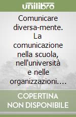 Comunicare diversa-mente. La comunicazione nella scuola, nell'università e nelle organizzazioni. CD-ROM. Vol. 2 libro