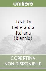 Testi Di Letteratura Italiana (biennio) libro