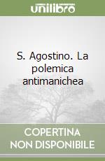 S. Agostino. La polemica antimanichea