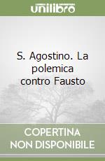 S. Agostino. La polemica contro Fausto