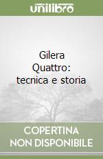 Gilera Quattro: tecnica e storia libro
