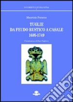 Tuglie da feudo rustico a casale (1695-1749)