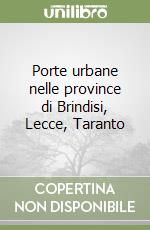 Porte urbane nelle province di Brindisi, Lecce, Taranto