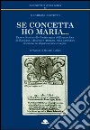 Se concetta ho Maria... Ricerca storica sulla Confraternita dell'Immacolata di Manduria, sulla chiesa omonima, sulla particolare devozione del digiuno... libro