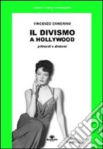 Il divismo a Hollywood. Primordi e dintorni libro