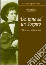 Un inno ed un sospiro. Adele Lupo di Casarano libro