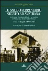 Lo snodo ferroviario negato ad Avetrana. La ferrovia Taranto-Gallipoli e la bonifica dell'Arneo nei documenti dell'epoca libro