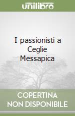 I passionisti a Ceglie Messapica libro