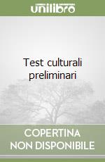 Test culturali preliminari libro