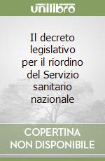 Il decreto legislativo per il riordino del Servizio sanitario nazionale libro