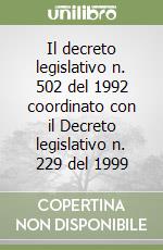 Il decreto legislativo n. 502 del 1992 coordinato con il Decreto legislativo n. 229 del 1999 libro