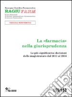 La «farmacia» nella giurisprudenza. Le più significative decisioni delle magistrature dal 2011 al 2016 libro