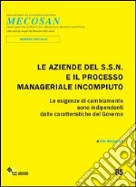 Le aziende del SSN e il processo manageriale incompiuto. Le esigenze di cambiamento sono indipendenti dalle caratteristiche di governo libro