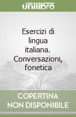 Esercizi di lingua italiana. Conversazioni, fonetica (1) (1)