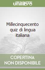 Millecinquecento quiz di lingua italiana libro