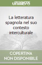 La letteratura spagnola nel suo contesto interculturale (1) libro