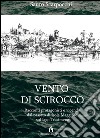 Vento di scirocco. Racconti protagonisti e vicende dal passato di Isola Maggiore sul Lago Trasimeno libro