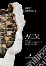 AGM. Anima geneticamente modificata libro