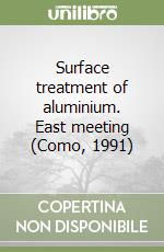 Surface treatment of aluminium. East meeting (Como, 1991)