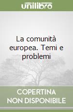 La comunità europea. Temi e problemi