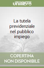 La tutela previdenziale nel pubblico impiego