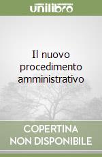 Il nuovo procedimento amministrativo libro