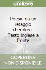 Poesie da un retaggio cherokee. Testo inglese a fronte