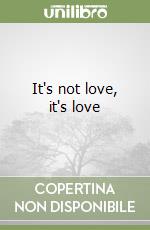 It's not love, it's love libro