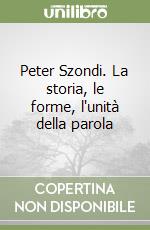 Peter Szondi. La storia, le forme, l'unità della parola libro