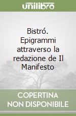 Bistró. Epigrammi attraverso la redazione de Il Manifesto libro