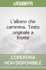 L'albero che cammina. Testo originale a fronte libro