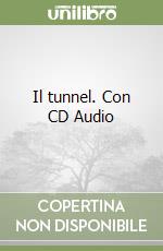 Il tunnel. Con CD Audio libro