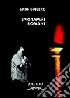 Epigrammi romani. Ediz. multilingue libro