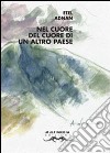 Nel cuore del cuore di un altro paese libro